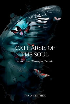 Catharsis of the Soul - A Journey Through the Ink by Winther, Tania