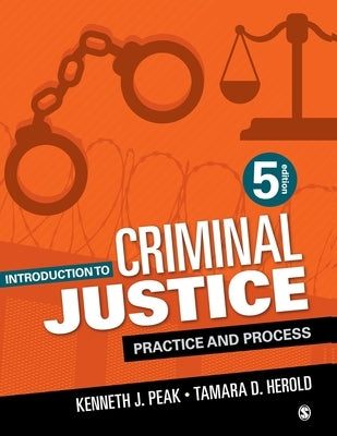 Introduction to Criminal Justice: Practice and Process by Peak, Kenneth J.