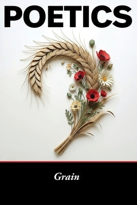 Poetics: Grain by Rockwood, Tamarah