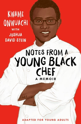 Notes from a Young Black Chef: Adapted for Young Adults by Onwuachi, Kwame