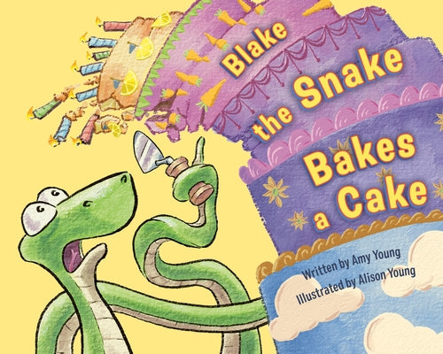 Blake the Snake Bakes a Cake by Young, Amy