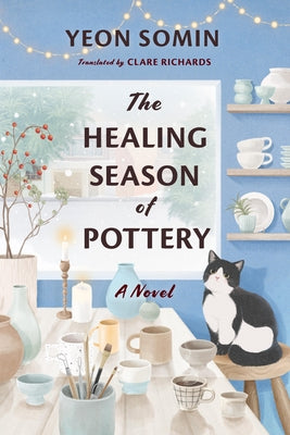 The Healing Season of Pottery by Somin, Yeon