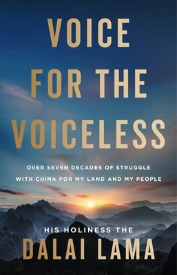 Voice for the Voiceless: Over Seven Decades of Struggle with China for My Land and My People by Lama, Dalai