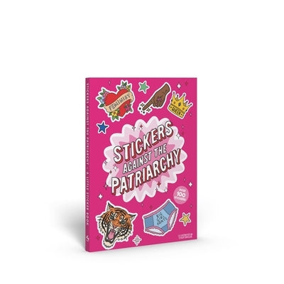Stickers Against the Patriarchy!: A Little Sticker Book by Boulos, ChloÃ©