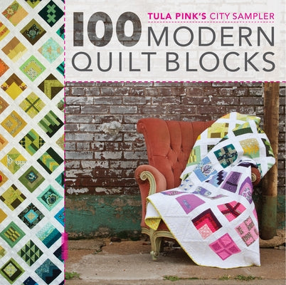 Tula Pink's City Sampler: 100 Modern Quilt Blocks by Pink, Tula