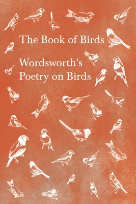 The Book of Birds;Wordsworth's Poetry on Birds by Wordsworth, William