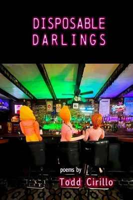 Disposable Darlings by Cirillo, Todd