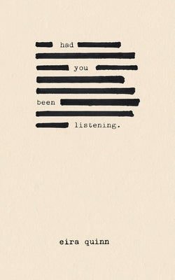 Had You Been Listening by Quinn, Eira