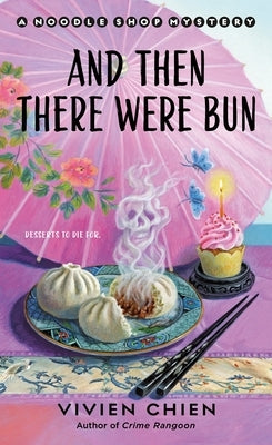 And Then There Were Bun: A Noodle Shop Mystery by Chien, Vivien