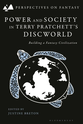 Power and Society in Terry Pratchett's Discworld: Building a Fantasy Civilization by Breton, Justine