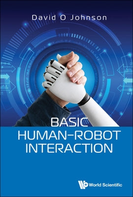 Basic Human-Robot Interaction by Johnson, David O.