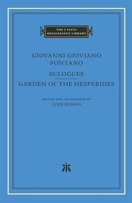 Eclogues. Garden of the Hesperides by Pontano, Giovanni Gioviano