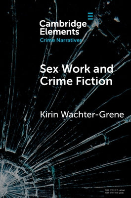 Sex Work and Crime Fiction by Wachter-Grene, Kirin