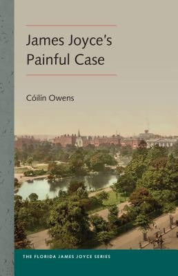 James Joyce's Painful Case by Owens, CÃ³ilÃ­n