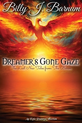 Dreamer's Gone Gaze The Last New Tales from The Baron by Barnum, Billy J.
