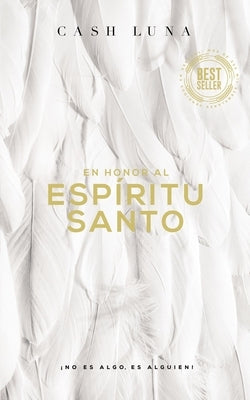 En honor al Espíritu Santo Softcover In Honor of the Holy Spirit by Cash, Luna