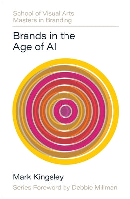 Brands in the Age of AI by Kingsley, Mark