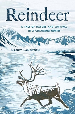 Reindeer: A Tale of Nature and Survival in a Changing North by Langston, Nancy