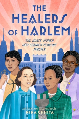The Healers of Harlem: The Black Women Who Changed Medicine Forever by Chhita, Nina