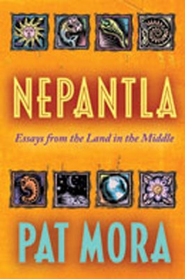 Nepantla: Essays from the Land in the Middle by Mora, Pat