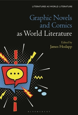 Graphic Novels and Comics as World Literature by Hodapp, James