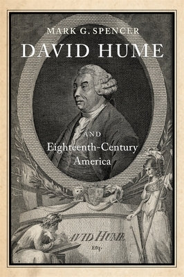 David Hume and Eighteenth-Century America by Spencer, Mark G.