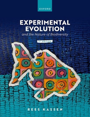 Experimental Evolution and the Nature of Biodiversity by Kassen, Rees