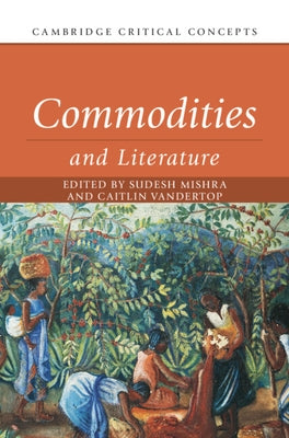 Commodities and Literature by Mishra, Sudesh