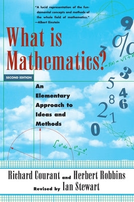 What Is Mathematics?: An Elementary Approach to Ideas and Methods by Courant, Richard