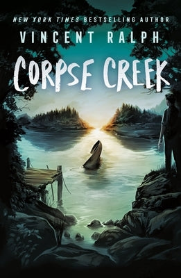 Corpse Creek: A Bleak Haven Novel by Ralph, Vincent