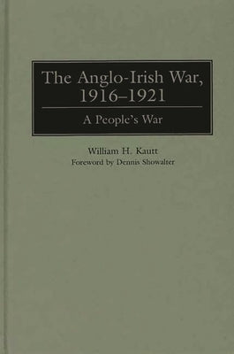 The Anglo-Irish War, 1916-1921: A People's War by Kautt, William