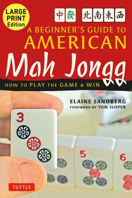 A Beginner's Guide to American Mah Jongg: Large Print Edition: How to Play the Game & Win by Sandberg, Elaine