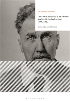 The Correspondence of Ezra Pound and the Frobenius Institute, 1930-1959 by Pound, Ezra