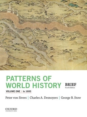 Patterns of World History, Volume One: To 1600 by Von Sivers, Peter