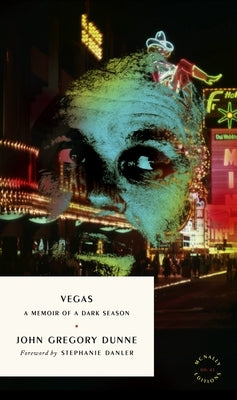 Vegas: A Memoir of a Dark Season by Dunne, John Gregory