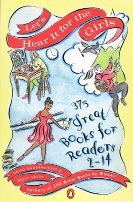 Let's Hear It for the Girls: 375 Great Books for Readers 2-14 by Bauermeister, Erica