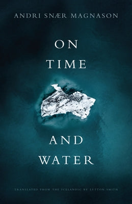 On Time and Water by Magnason, Andri Sn&#195;&#166;r