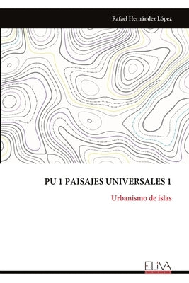 Pu 1 Paisajes Universales 1: Urbanismo de islas by LÃ³pez, Rafael HernÃ¡ndez