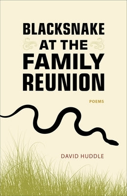 Blacksnake at the Family Reunion: Poems by Huddle, David
