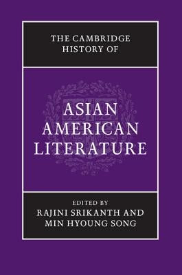 The Cambridge History of Asian American Literature by Srikanth, Rajini