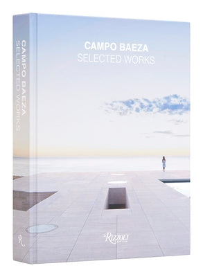 Campo Baeza: Selected Works by Campo Baeza, Alberto