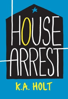 House Arrest by Holt, K. a.