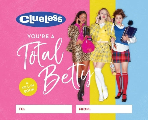 Clueless: You're a Total Betty: A Fill-In Book by Running Press