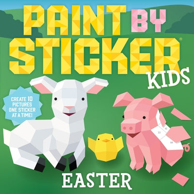 Paint by Sticker Kids (Official): Easter: Create 10 Pictures One Sticker at a Time! by Workman Publishing