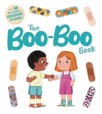 The Boo-Boo Book: An Interactive Storybook with 36 Reusable Bandage Stickers by Igloobooks