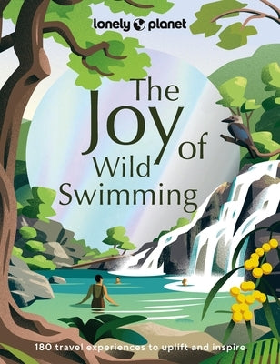 Lonely Planet the Joy of Wild Swimming by Planet, Lonely