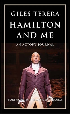 Hamilton and Me: An Actor's Journal by Terera, Giles