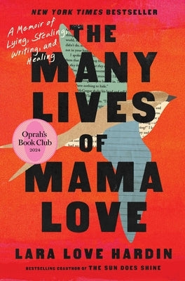 The Many Lives of Mama Love (Oprah's Book Club): A Memoir of Lying, Stealing, Writing, and Healing by Hardin, Lara Love