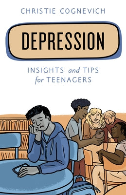 Depression: Insights and Tips for Teenagers by Cognevich, Christie