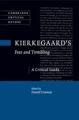 Kierkegaard's Fear and Trembling: A Critical Guide by Conway, Daniel